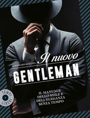 copertina Il nuovo gentleman. Il manuale dello stile e dell'eleganza senza tempo