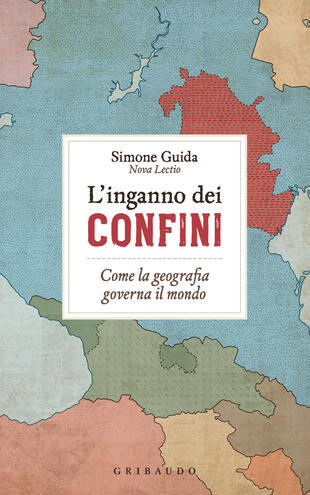 copertina L'inganno dei confini. Come la geografia governa il mondo