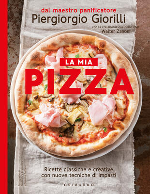 copertina La mia pizza. Ricette classiche e creative con nuove tecniche di impasti. Nuova ediz.
