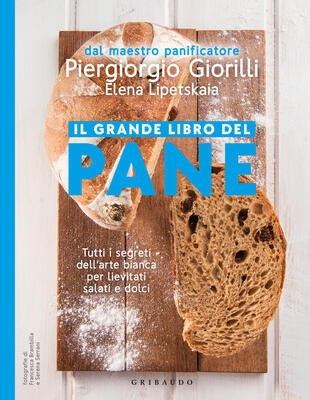 copertina Il grande libro del pane. Tutti i segreti dell'arte bianca per lievitati salati e dolci. Nuova ediz.