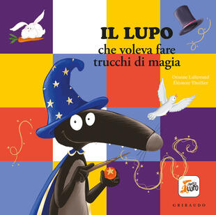 copertina Lupo che voleva fare i trucchi di magia. Amico lupo. Ediz. a colori