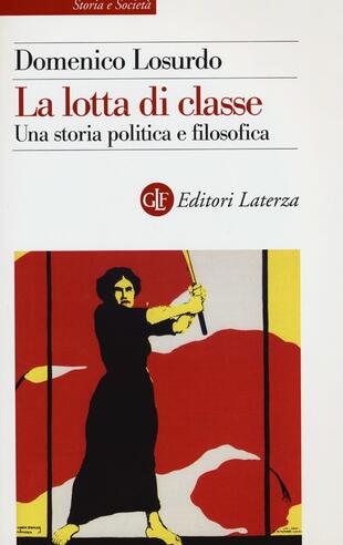 copertina La lotta di classe. Una storia politica e filosofica