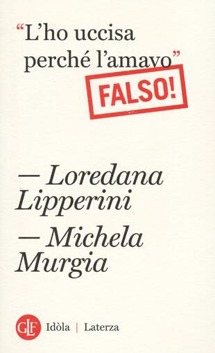 copertina «L'ho uccisa perché l'amavo». Falso!