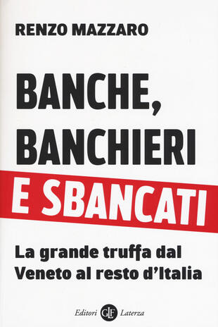 copertina Banche, banchieri e sbancati. La grande truffa dal Veneto al resto d'Italia