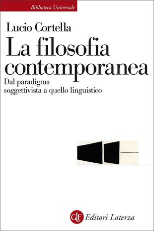 copertina La filosofia contemporanea. Dal paradigma soggettivista a quello linguistico