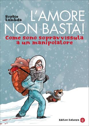 copertina L'amore non basta! Come sono sopravvissuta a un manipolatore