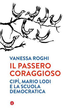 copertina Il passero coraggioso. «Cipì», Mario Lodi e la scuola democratica