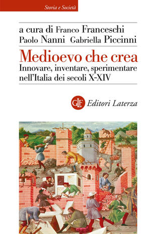 copertina Medioevo che crea. Innovare, inventare, sperimentare nell'Italia dei secoli X-XIV