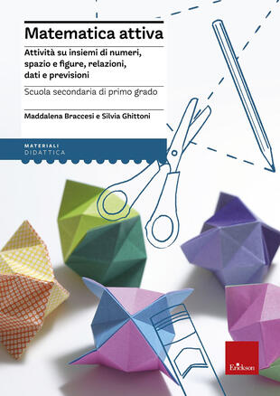 copertina Matematica attiva. Attività su insiemi di numeri, spazio e figure, re lazioni, dati e previsioni