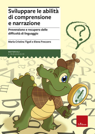 copertina Sviluppare le abilit&agrave; di comprensione e narrazione. Prevenzione e recupero delle difficolt&agrave; di linguaggio
