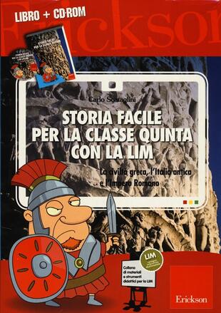 copertina Storia facile per la classe quinta con la LIM. La civiltà greca, l'Italia antica e l'Impero romano. Con CD-ROM