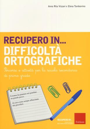 copertina Recupero in... difficoltà ortografiche. Percorsi e attività per la scuola secondaria di primo grado