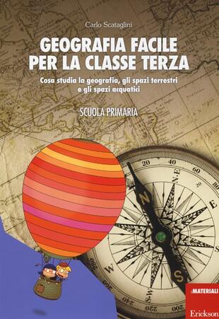 copertina Geografia facile per la classe terza. Cosa studia la geografia, gli spazi terrestri e gli spazi acquatici. Con aggiornamento online