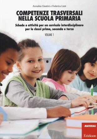 copertina Competenze trasversali nella scuola primaria. Schede e attività per un curricolo interdisciplinare per le classi prima, seconda e terza. Con CD Audio