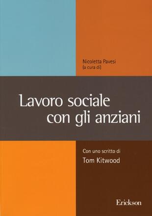 copertina Lavoro sociale con gli anziani. Con uno scritto di Tom Kitwood