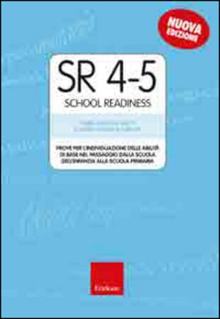 copertina SR 4-5 (School Readiness). Prove per l'individuazione delle abilità di base nel passaggio dalla scuola dell'infanzia alla scuola primaria