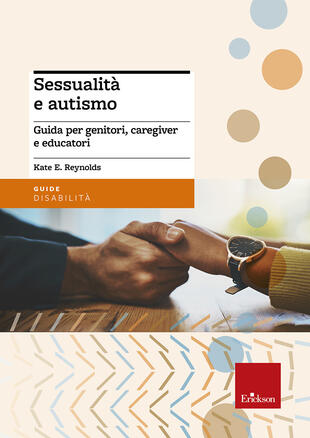 copertina Sessualità e autismo. Guida per genitori, caregiver e educatori