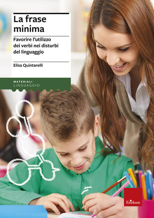 copertina La frase minima. Favorire l'utilizzo dei verbi nei disturbi del linguaggio