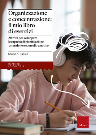 copertina Organizzazione e concentrazione: il mio libro di esercizi. Attivit&agrave; per sviluppare le capacit&agrave; di pianificazione, attenzione e controllo emotivo