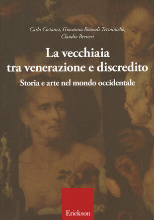 copertina La vecchiaia tra venerazione e discredito. Storia e arte nel mondo occidentale