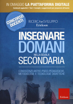 copertina Insegnare domani nella scuola secondaria. Conoscenze antro-psico-pedagogiche, metodologie e tecnologie didattiche. Con aggiornamento online