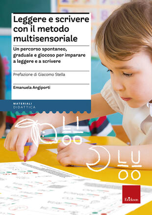 copertina Leggere e scrivere con il metodo multisensoriale. Un percorso spontaneo, graduale e giocoso per imparare a leggere e a scrivere. Con Adesivi
