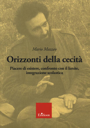 copertina Orizzonti della cecità. Piacere di esistere, confronto con il limite, integrazione scolastica. Con CD-Audio