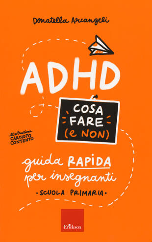 copertina ADHD cosa fare (e non). Guida rapida per insegnanti. Scuola primaria