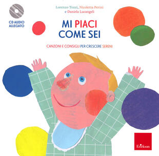 copertina Mi piaci come sei. Consigli e canzoni per crescere sereni. Con CD-Audio