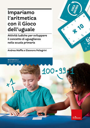copertina Impariamo l'aritmetica con il Gioco dell'uguale Attività ludiche per sviluppare il concetto di uguaglianza nella scuola primaria