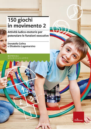copertina 150 giochi in movimento. Attività ludico-motorie per potenziare le funzioni esecutive. Vol. 2