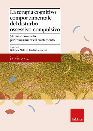 copertina La terapia cognitivo-comportamentale del disturbo ossessivo-compulsivo. Manuale completo per l'assessment e il trattamento