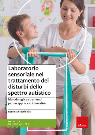 copertina Laboratorio sensoriale nel trattamento dei disturbi dello spettro autistico. Metodologia e strumenti per un approccio innovativo