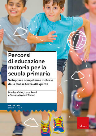 copertina Percorsi di educazione motoria per la scuola primaria. Sviluppare competenze motorie dalla classe terza alla quinta