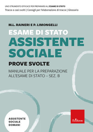 copertina Esame di Stato assistente sociale. Manuale per la preparazione all'Esame di Stato - Sez. B. Vol. 2: Prove svolte