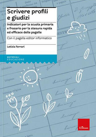 copertina Scrivere profili e giudizi. Indicatori per la scuola primaria e frasario per la stesura rapida ed efficace delle pagelle. Nuova ediz. Con CD-ROM