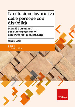 copertina L'inclusione lavorativa delle persone con disabilit&agrave;. Metodi e strumenti per l'accompagnamento, l'inserimento, la valutazione