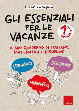 copertina Gli essenziali per le vacanze. Primaria. Classe prima. Il mio quaderno di italiano, matematica e discipline. Con matite colorate