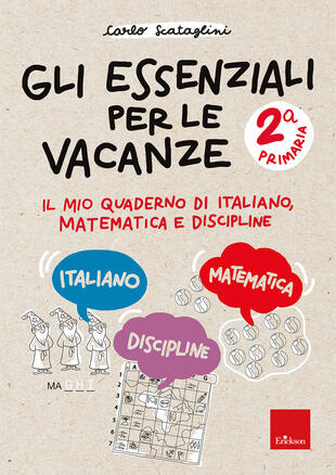 copertina Gli essenziali per le vacanze. Primaria. Classe seconda. Il mio quaderno di italiano, matematica e discipline. Con matite colorate