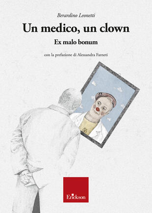 copertina Un medico, un clown. Ex malo bonum
