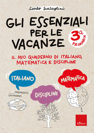 copertina Gli essenziali per le vacanze. Classe terza. Il mio quaderno di italiano, matematica e discipline