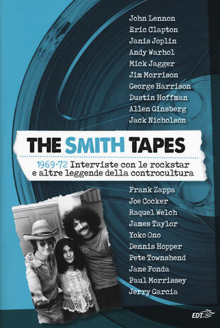 copertina The Smith tapes. 1969-72. Interviste con le rockstar e altre leggende della controcultura