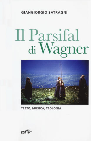 copertina Il Parsifal di Wagner. Testo, musica, teologia