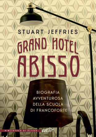 copertina Grand Hotel Abisso. Biografia avventurosa della scuola di Francoforte