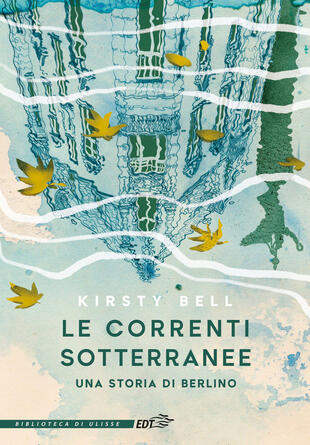 copertina Le correnti sotterranee. Una storia di Berlino