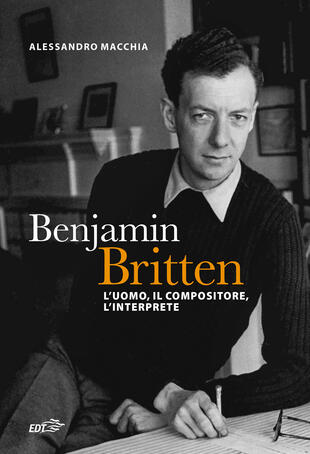 copertina Benjamin Britten. L'uomo, il compositore, l'interprete