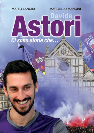 copertina Davide Astori. Ci sono storie che...