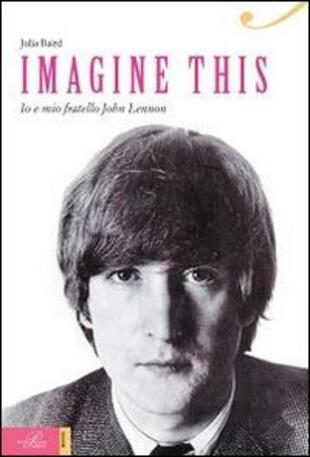 copertina Imagine this. Io e mio fratello John Lennon