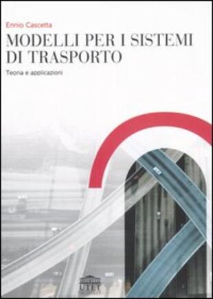 copertina Modelli per i sistemi di trasporto. Teoria e applicazioni