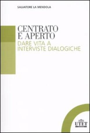 copertina Centrato e aperto. Dare vita a interviste dialogiche